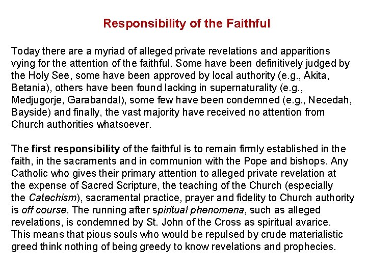  Responsibility of the Faithful Today there a myriad of alleged private revelations and