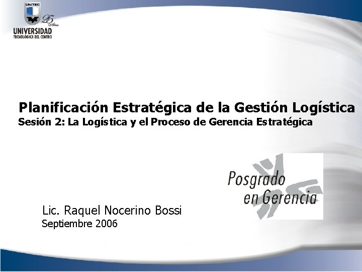 Planificación Estratégica de la Gestión Logística Sesión 2: La Logística y el Proceso de