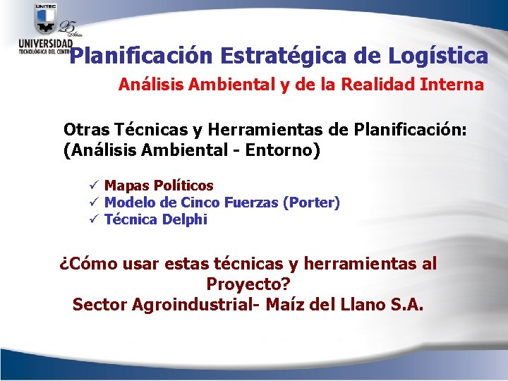 Planificación Estratégica de Logística Análisis Ambiental y de la Realidad Interna Otras Técnicas y