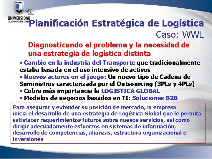 Planificación Estratégica de Logística Caso: WWL Diagnosticando el problema y la necesidad de una