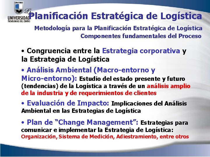 Planificación Estratégica de Logística Metodología para la Planificación Estratégica de Logística Componentes fundamentales del