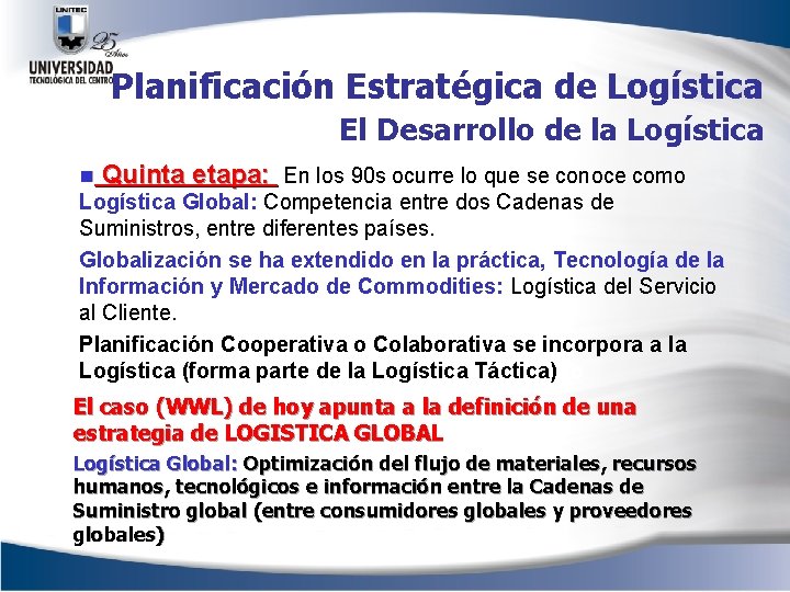 Planificación Estratégica de Logística El Desarrollo de la Logística n Quinta etapa: En los
