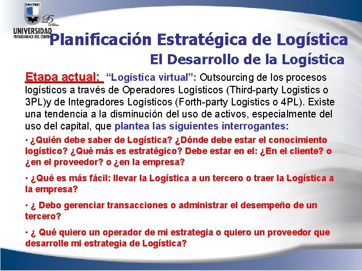 Planificación Estratégica de Logística El Desarrollo de la Logística Etapa actual: “Logística virtual”: Outsourcing