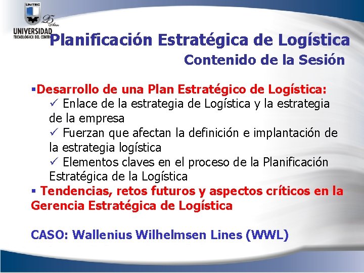 Planificación Estratégica de Logística Contenido de la Sesión §Desarrollo de una Plan Estratégico de