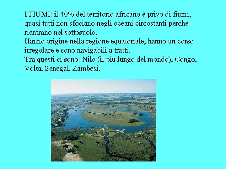 I FIUMI: il 40% del territorio africano è privo di fiumi, quasi tutti non