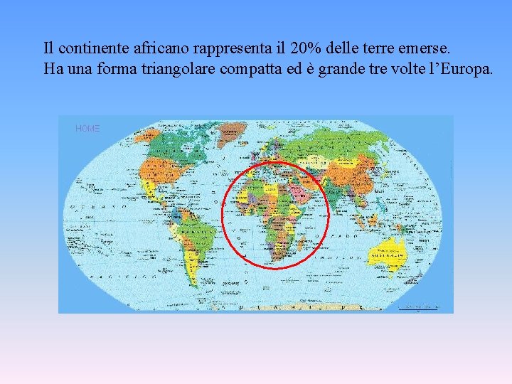 Il continente africano rappresenta il 20% delle terre emerse. Ha una forma triangolare compatta