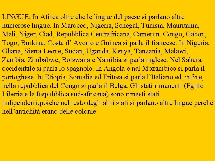 LINGUE: In Africa oltre che le lingue del paese si parlano altre numerose lingue.