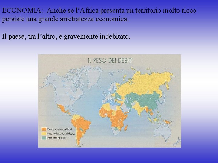 ECONOMIA: Anche se l’Africa presenta un territorio molto ricco persiste una grande arretratezza economica.