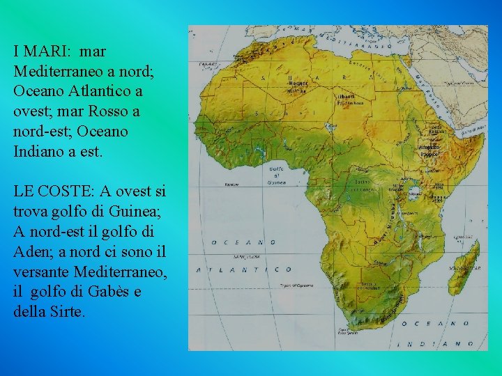  I MARI: mar Mediterraneo a nord; Oceano Atlantico a ovest; mar Rosso a
