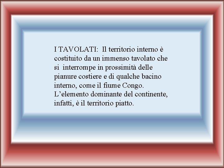 I TAVOLATI: Il territorio interno è costituito da un immenso tavolato che si interrompe