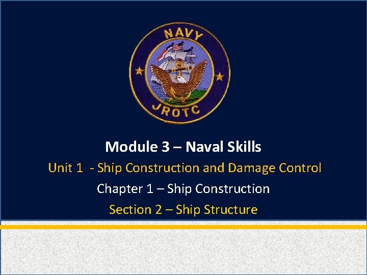 Module 3 – Naval Skills Unit 1 - Ship Construction and Damage Control Chapter