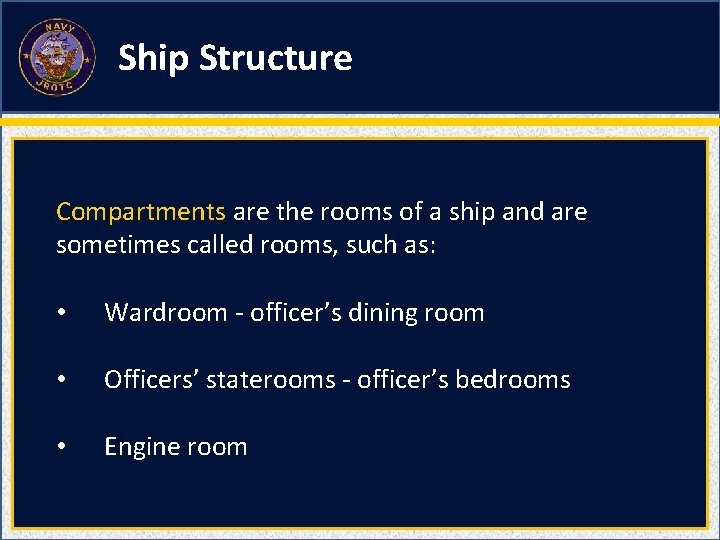 Ship Structure Compartments are the rooms of a ship and are sometimes called rooms,