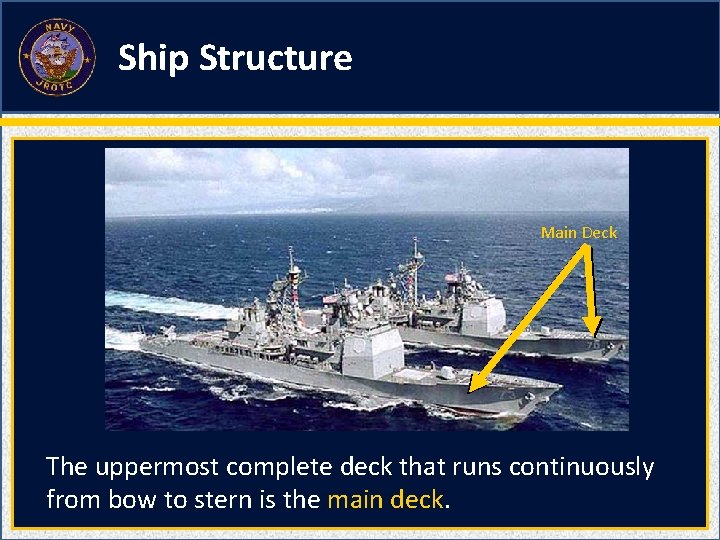 Ship Structure Main Deck The uppermost complete deck that runs continuously from bow to