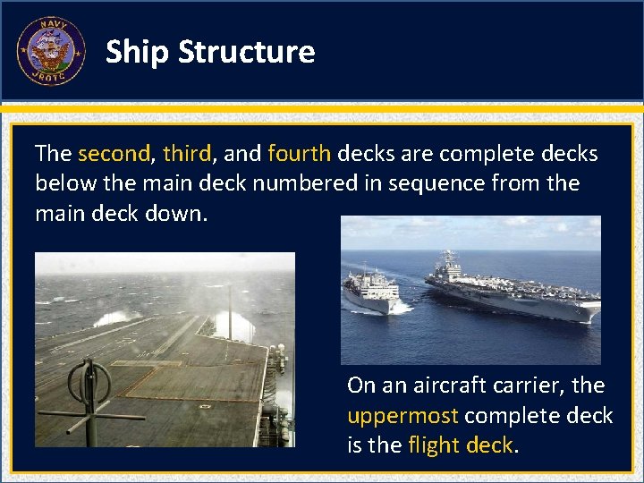 Ship Structure The second, third, and fourth decks are complete decks below the main