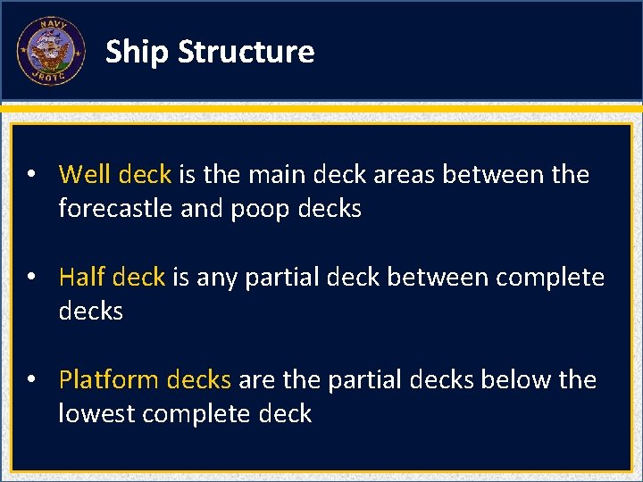 Ship Structure • Well deck is the main deck areas between the forecastle and