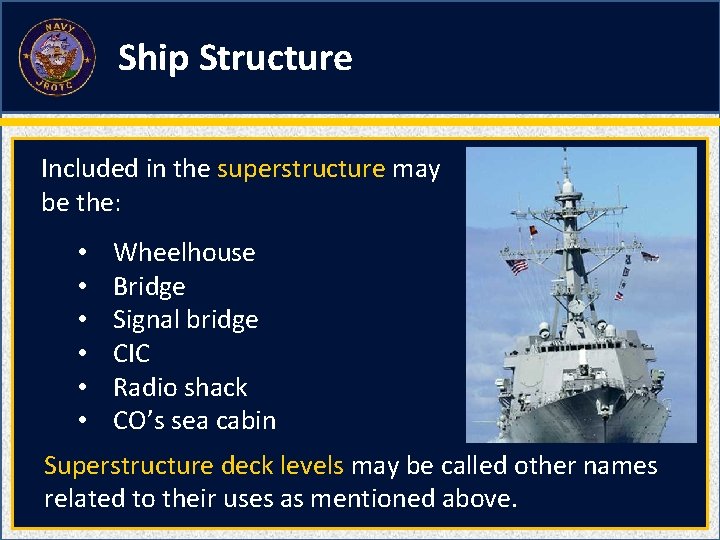 Ship Structure Included in the superstructure may be the: • • • Wheelhouse Bridge