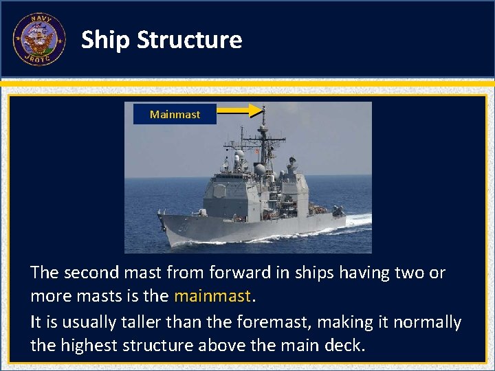 Ship Structure Mainmast The second mast from forward in ships having two or more