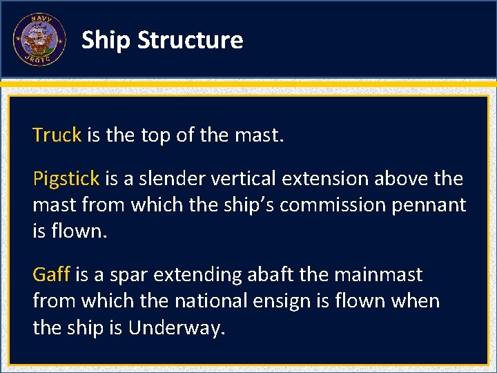 Ship Structure Truck is the top of the mast. Pigstick is a slender vertical