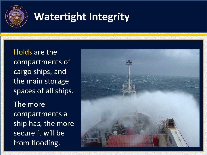 Watertight Integrity Holds are the compartments of cargo ships, and the main storage spaces