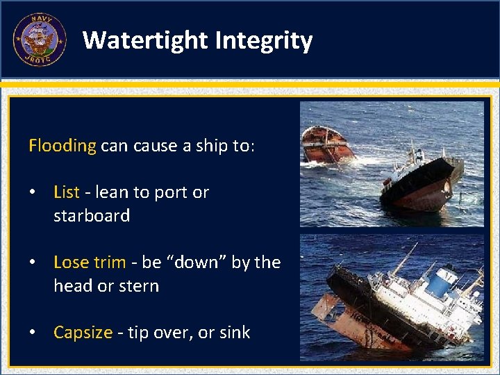 Watertight Integrity Flooding can cause a ship to: • List - lean to port