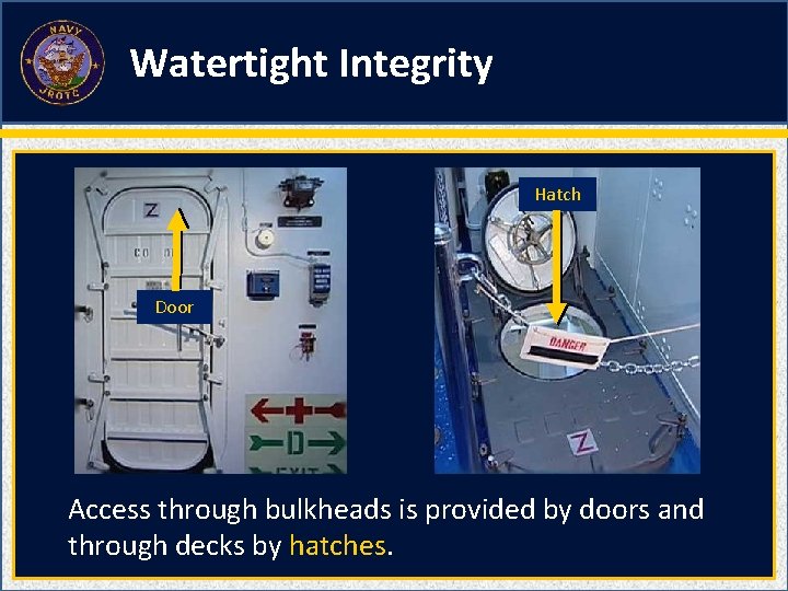Watertight Integrity Hatch Door Access through bulkheads is provided by doors and through decks