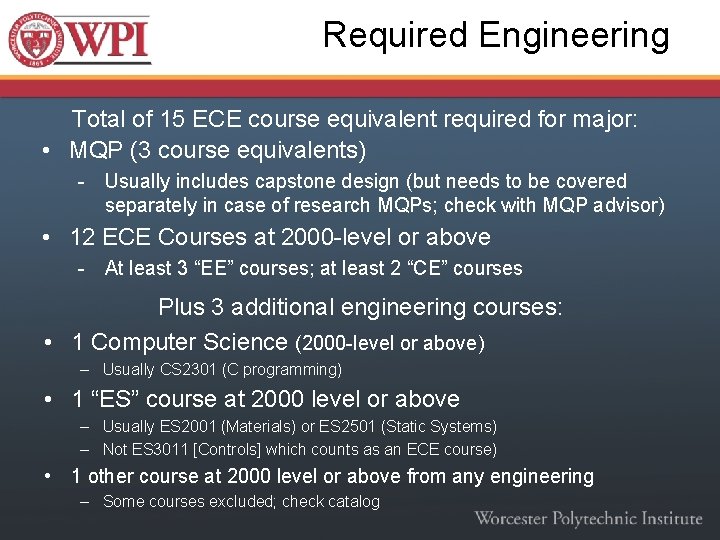 Required Engineering Total of 15 ECE course equivalent required for major: • MQP (3