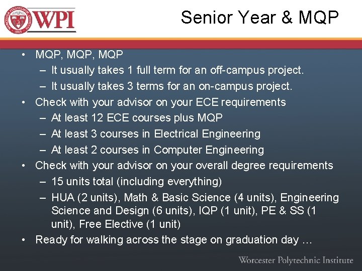 Senior Year & MQP • MQP, MQP – It usually takes 1 full term