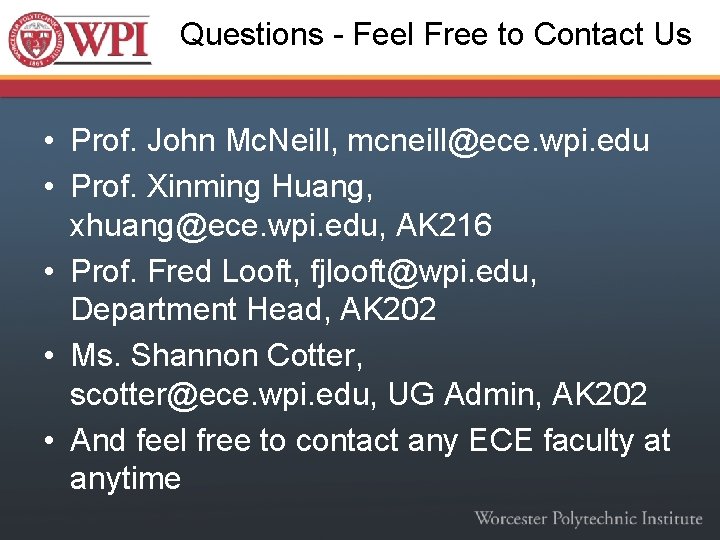 Questions - Feel Free to Contact Us • Prof. John Mc. Neill, mcneill@ece. wpi.