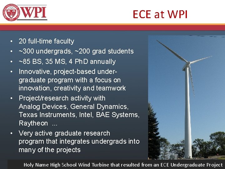 ECE at WPI • • 20 full-time faculty ~300 undergrads, ~200 grad students ~85