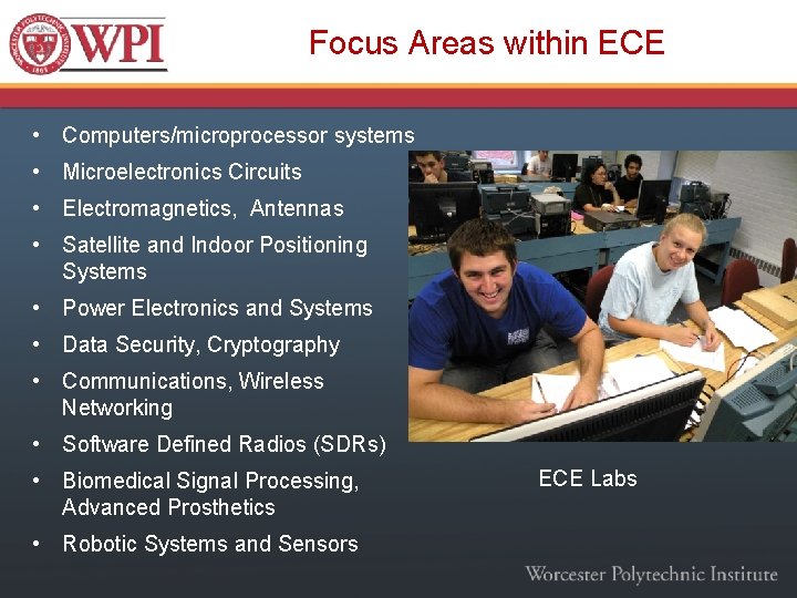 Focus Areas within ECE • Computers/microprocessor systems • Microelectronics Circuits • Electromagnetics, Antennas •