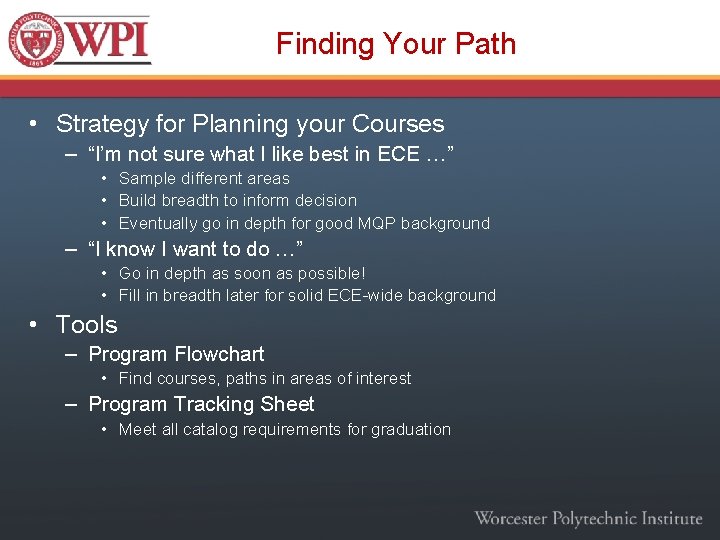Finding Your Path • Strategy for Planning your Courses – “I’m not sure what