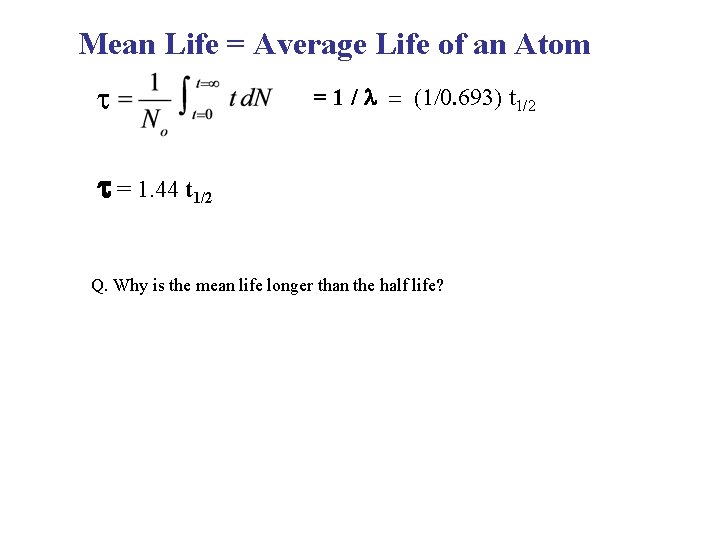 Mean Life = Average Life of an Atom t = 1 / = (1/0. Mean Life = Average Life of an Atom t = 1 / = (1/0.