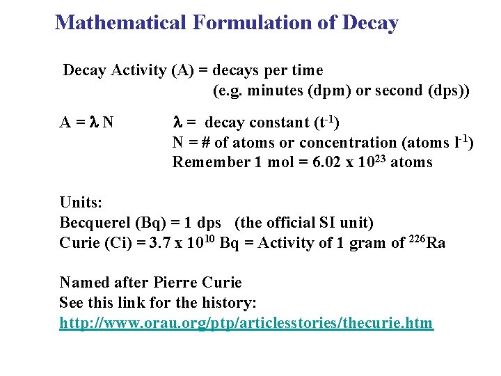 Mathematical Formulation of Decay Activity (A) = decays per time (e. g. minutes (dpm) Mathematical Formulation of Decay Activity (A) = decays per time (e. g. minutes (dpm)