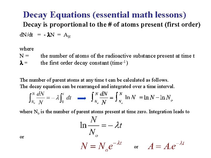 Decay Equations (essential math lessons) Decay is proportional to the # of atoms present Decay Equations (essential math lessons) Decay is proportional to the # of atoms present