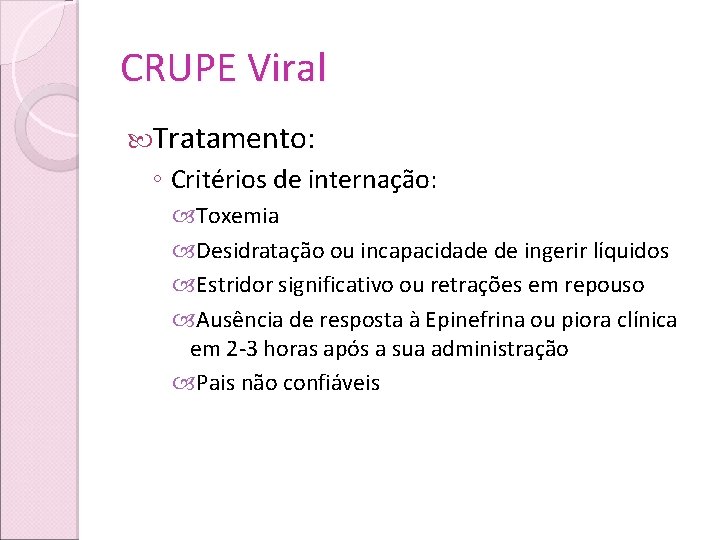 CRUPE Viral Tratamento: ◦ Critérios de internação: Toxemia Desidratação ou incapacidade de ingerir líquidos