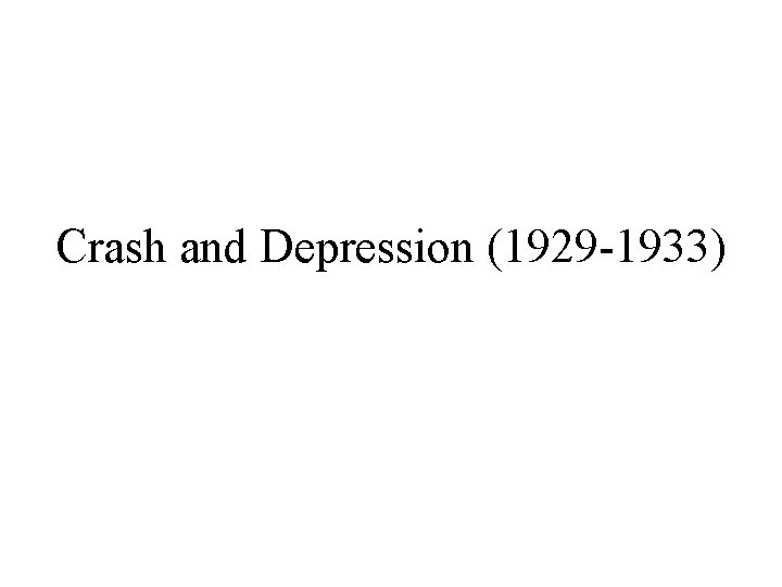 Crash and Depression (1929 -1933) 