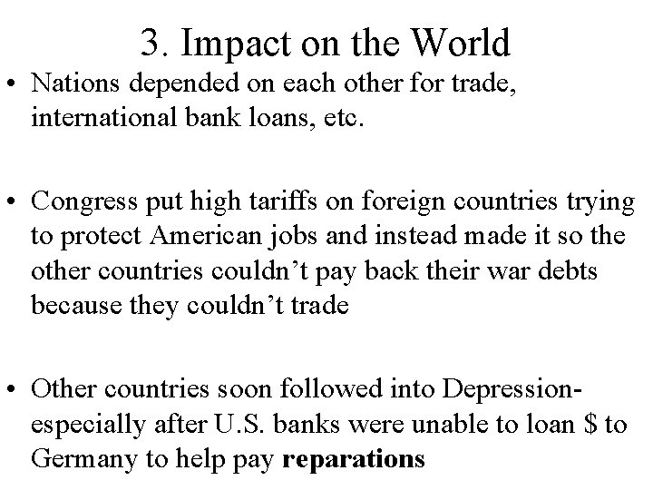 3. Impact on the World • Nations depended on each other for trade, international