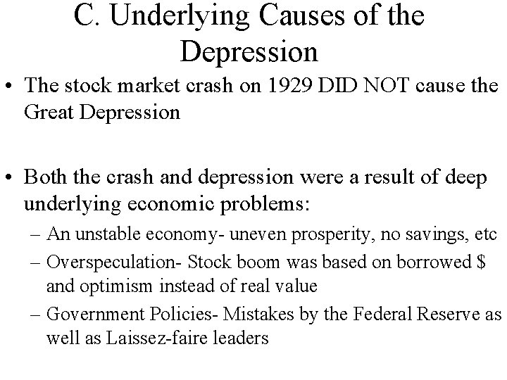 C. Underlying Causes of the Depression • The stock market crash on 1929 DID