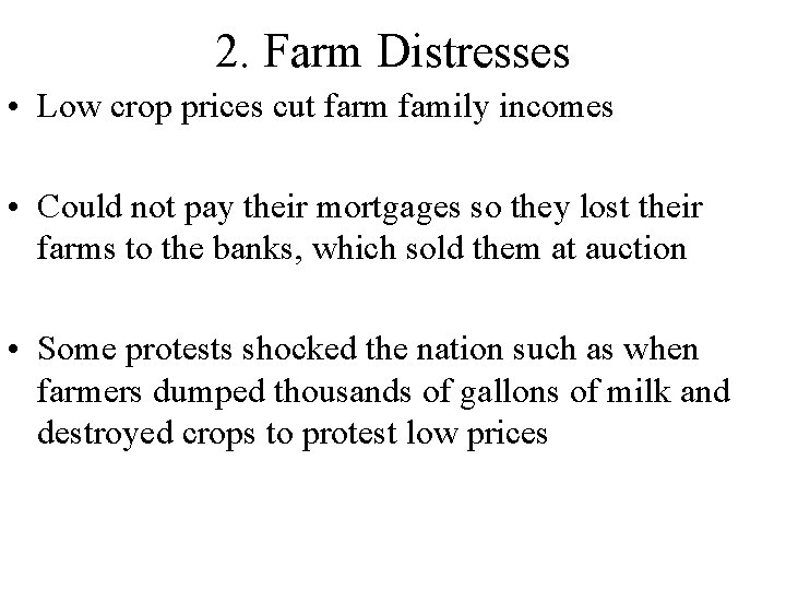 2. Farm Distresses • Low crop prices cut farm family incomes • Could not