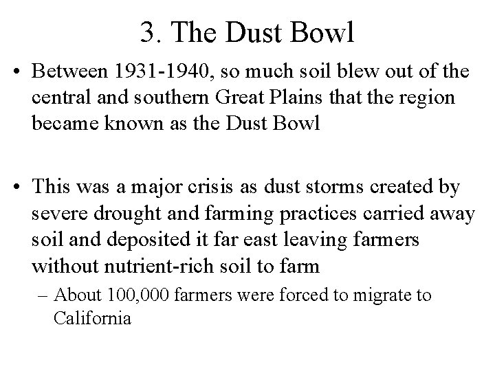 3. The Dust Bowl • Between 1931 -1940, so much soil blew out of