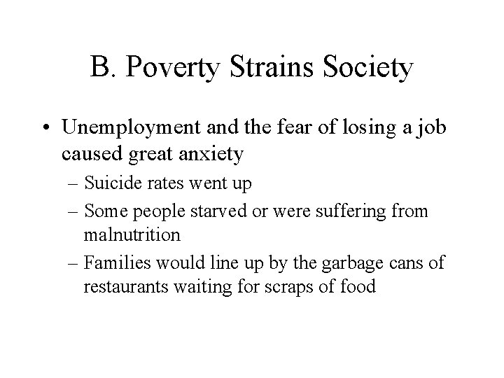 B. Poverty Strains Society • Unemployment and the fear of losing a job caused