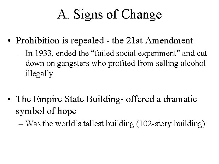 A. Signs of Change • Prohibition is repealed - the 21 st Amendment –
