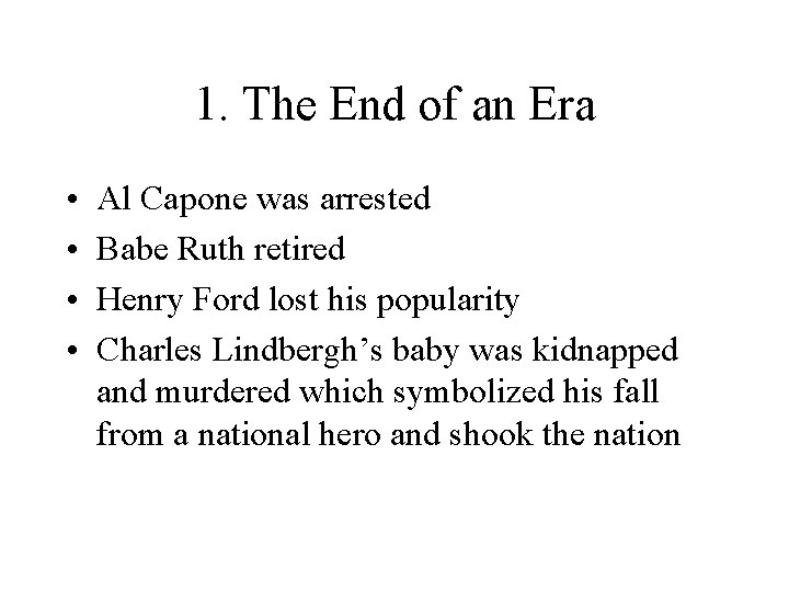 1. The End of an Era • • Al Capone was arrested Babe Ruth