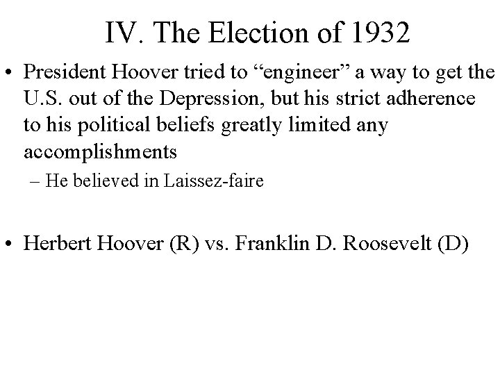IV. The Election of 1932 • President Hoover tried to “engineer” a way to