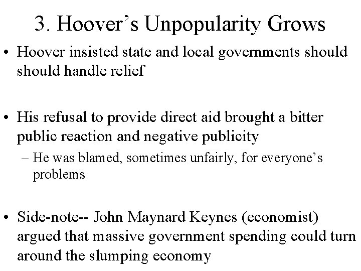 3. Hoover’s Unpopularity Grows • Hoover insisted state and local governments should handle relief