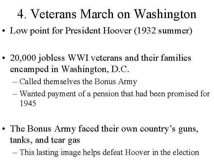 4. Veterans March on Washington • Low point for President Hoover (1932 summer) •