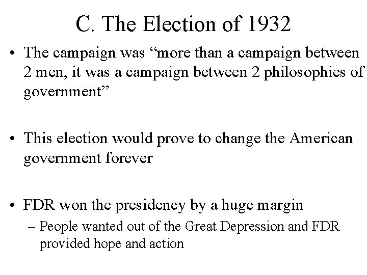 C. The Election of 1932 • The campaign was “more than a campaign between