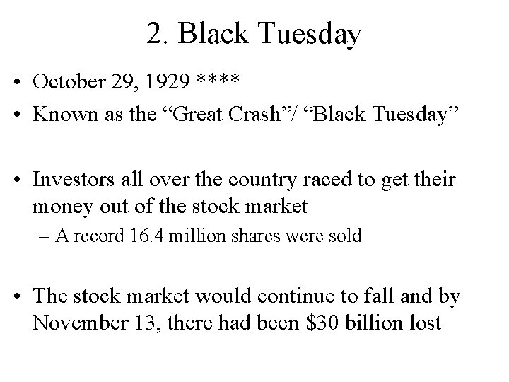 2. Black Tuesday • October 29, 1929 **** • Known as the “Great Crash”/