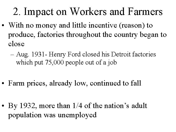 2. Impact on Workers and Farmers • With no money and little incentive (reason)