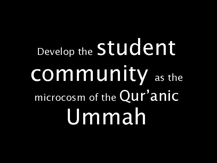 student community as the Develop the microcosm of the Qur’anic Ummah 